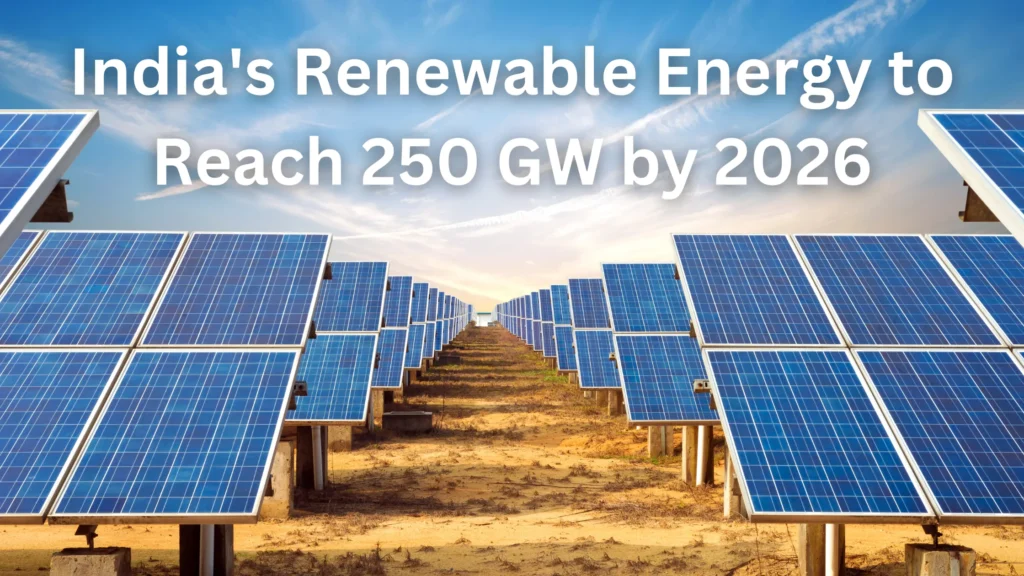 India's Renewable Energy to Reach 250 GW by 2026