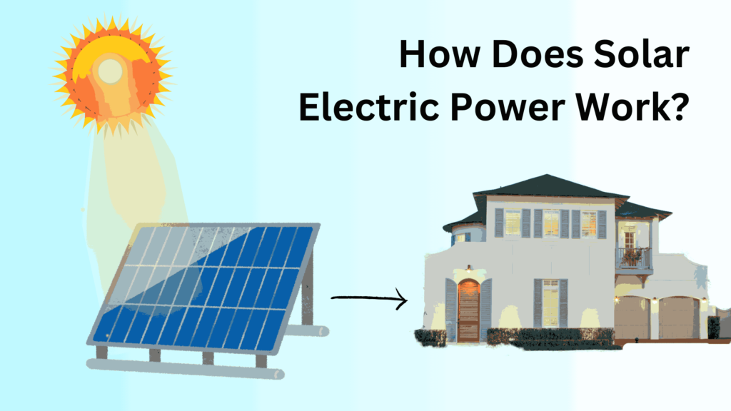 How Does Solar Electric Power Work?